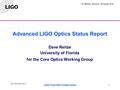 LIGO- G030381-00-D LSC Meeting, Hannover, GE August 18-21 LIGO Scientific Collaboration1 Advanced LIGO Optics Status Report Dave Reitze University of Florida.