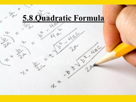 5.8 Quadratic Formula. For quadratic equations written in standard form, the roots can be found using the following formula: This is called the Quadratic.