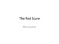 The Red Scare Mini Lecture. Cold War at Home Rosenberg's – 1950 – Julius and Ethel – arrested for spying – charged with selling secret information about.