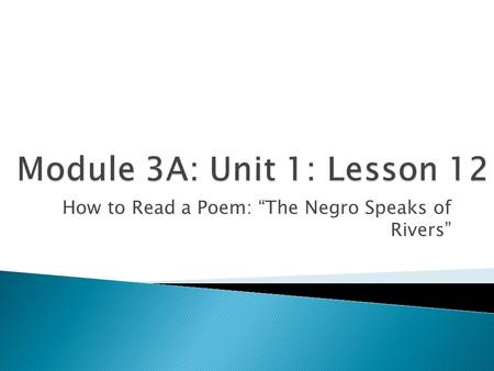 How to Read a Poem: “The Negro Speaks of Rivers”.
