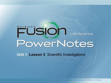 Unit 1 Lesson 3 Scientific Investigations Copyright © Houghton Mifflin Harcourt Publishing Company.