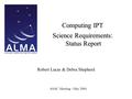 ASAC Meeting - May 2004 Computing IPT Science Requirements: Status Report Robert Lucas & Debra Shepherd.