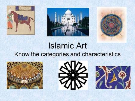 Islamic Art Know the categories and characteristics.