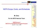 M. OnoNSTX 5yr plan 1 M. Ono For the NSTX National Team DOE Review of NSTX Five-Year Research Program Proposal June 30 – July 2, 2003 NSTX Scope, Costs,