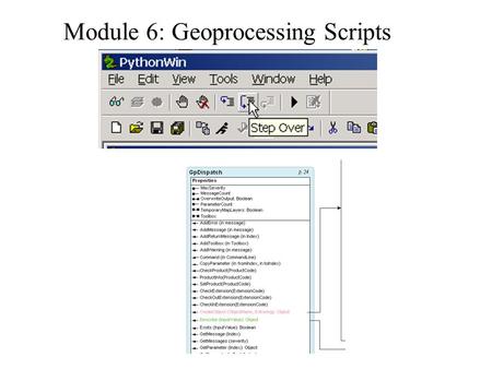 Module 6: Geoprocessing Scripts. Processing loops and decisions.