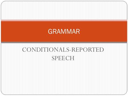 CONDITIONALS-REPORTED SPEECH GRAMMAR. EXERCISE 1: Put the verbs in brackets into correct form. Add ‘ll/will, or ‘d/would if necessary. 1. I (drive)___________to.