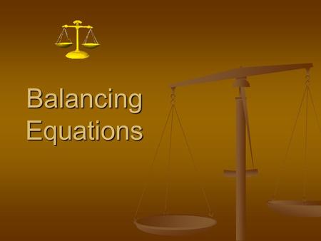 Balancing Equations. Law of Conservation of Mass: In a chemical reaction, matter can be neither created nor destroyed. In a chemical reaction, matter.
