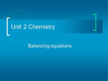 Balancing equations Unit 2 Chemistry. Writing Chemical Equations Products: are the chemicals that are made or produced in the reaction. Reactants: are.