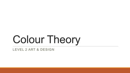 Colour Theory Level 2 Art & Design.