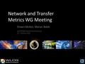Network and Transfer Metrics WG Meeting Shawn McKee, Marian Babik perfSONAR Operations Sub-group 22 nd October 2014.