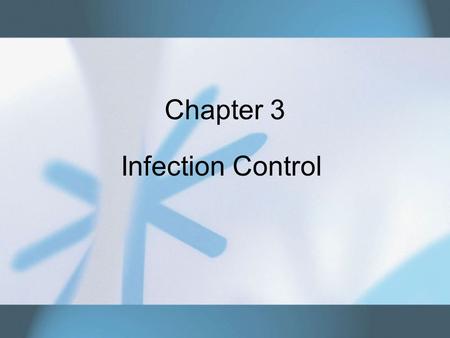 Chapter 3 Infection Control. Copyright © 2007 Thomson Delmar Learning. ALL RIGHTS RESERVED.2 Spread of Infection How infection is spread: –Direct contact.