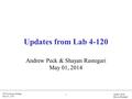 UCLA Group Meeting May 01, 2014 Andrew Peck Shayan Rastegari 1 Updates from Lab 4-120 Andrew Peck & Shayan Rastegari May 01, 2014.