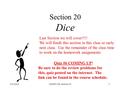 6/4/2016MATH 106, Section 191 Section 20 Dice Last Section we will cover!!!! We will finish this section in this class or early next class. Use the remainder.