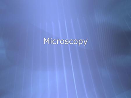 Microscopy. I. Microscopes ENHANCES powers of observation; (LM, SEM, TEM). Microscopy and Measurement.
