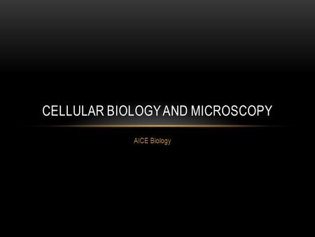 AICE Biology CELLULAR BIOLOGY AND MICROSCOPY. WHAT IS A CELL A bag of chemistry Separated from environment by CELL MEMBRANE Controls exchange of materials.