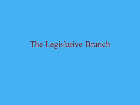 The Legislative Branch. Terms of Service A term of Congress last every two years Start of each term is on noon of 3rd day of January on every odd-numbered.