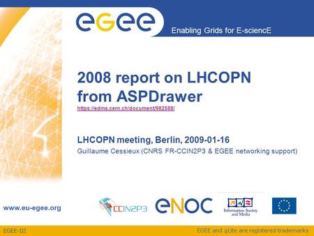 EGEE-III Enabling Grids for E-sciencE  EGEE and gLite are registered trademarks 2008 report on LHCOPN from ASPDrawer https://edms.cern.ch/document/982588/