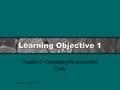 Learning Objective 1 Chapter 4 - Completing the Accounting Cycle Copyright Gayle M. Richardson, CPA.