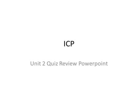 ICP Unit 2 Quiz Review Powerpoint. Warmup Write down a scientific phenomenon that you do not understand. Write 2 questions about it.
