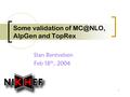 1 Some validation of AlpGen and TopRex Stan Bentvelsen Feb 18 th, 2004.