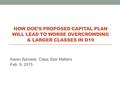Karen Sprowal, Class Size Matters Feb. 9, 2015 HOW DOE’S PROPOSED CAPITAL PLAN WILL LEAD TO WORSE OVERCROWDING & LARGER CLASSES IN D19.