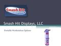 Smash Hit Displays, LLC Portable Workstation Options.