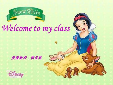 Welcome to my class 授课教师：李显英 SectionA The First Period.