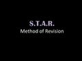 S.T.A.R. Method of Revision. Revision Activity Take a few minutes to revise the piece of writing you have been given. “Skipping a Heart beat”