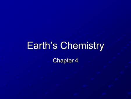 Earth’s Chemistry Chapter 4. Matter Matter = the substances of which an object is made. Matter = the substances of which an object is made. Matter is.