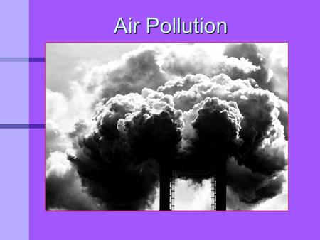 Air Pollution. 3/11/2014 Describe how we can reduce the amounts of CO2 in the atmosphere.