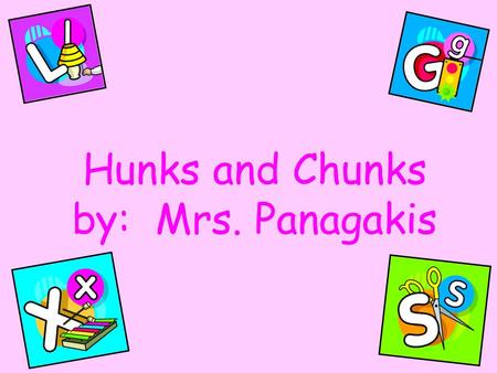 Hunks and Chunks by: Mrs. Panagakis. S-H sh sh sh S-H sh sh Sh Finger to your lips.