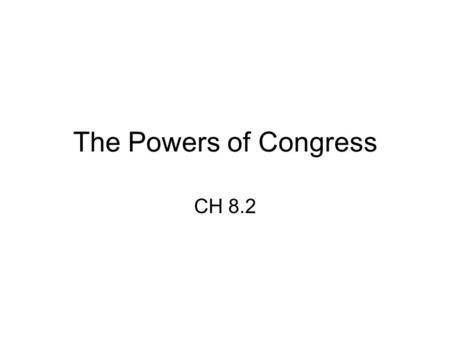 The Powers of Congress CH 8.2. Framer’s Goals Found in the Preamble of the Constitution –“to form a more perfect union” –“insure domestic tranquility”