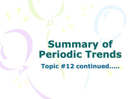 Summary of Periodic Trends Topic #12 continued…..