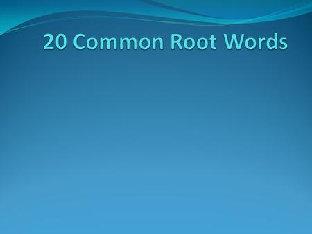 20 Common Root Words.