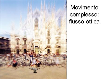 Movimento complesso: flusso ottica. Lettura Morrone, M.C., Burr, D.C., and Vaina, L. (1995). Two stages of visual processing for radial and circular motion.