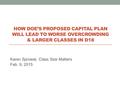 Karen Sprowal, Class Size Matters Feb. 9, 2015 HOW DOE’S PROPOSED CAPITAL PLAN WILL LEAD TO WORSE OVERCROWDING & LARGER CLASSES IN D18.