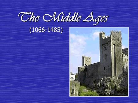 The Middle Ages (1066-1485). Events and Social Changes William the Conqueror and his Norman army defeated English King Harold at the Battle of Hastings.