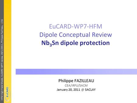 HFM High Field Model, EuCARD WP7 review, 20/1/2011, Philippe Fazilleau, 1/16 EuCARD-WP7-HFM Dipole Conceptual Review Nb 3 Sn dipole protection Philippe.