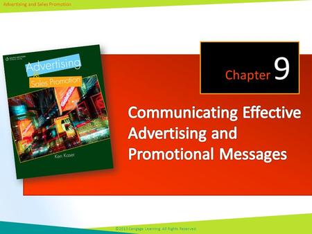 Advertising and Sales Promotion ©2013 Cengage Learning. All Rights Reserved. Chapter 9.