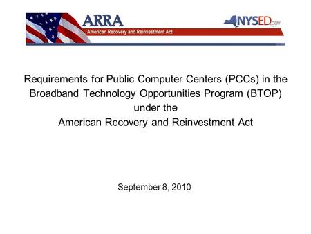 Requirements for Public Computer Centers (PCCs) in the Broadband Technology Opportunities Program (BTOP) under the American Recovery and Reinvestment Act.