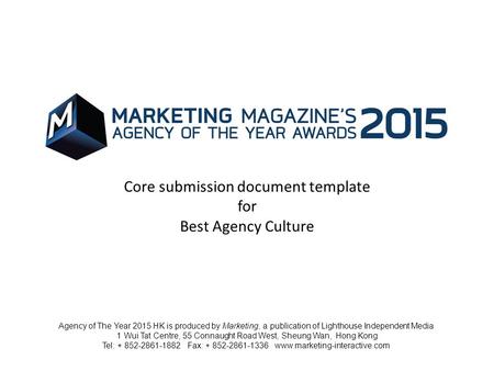 Core submission document template for Best Agency Culture Agency of The Year 2015 HK is produced by Marketing, a publication of Lighthouse Independent.