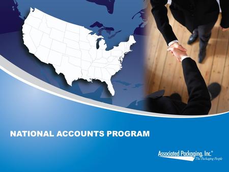 NATIONAL ACCOUNTS PROGRAM. Largest independent Packaging Distributor in the United States We’ve been The Packaging People ® since 1977, and a three-time.