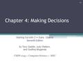 Chapter 4: Making Decisions Starting Out with C++ Early Objects Seventh Edition by Tony Gaddis, Judy Walters, and Godfrey Muganda CMPS 1043 – Computer.