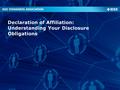 1 Declaration of Affiliation: Understanding Your Disclosure Obligations 1.