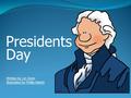 Written by Lin Donn Illustrated by Phillip Martin Presidents Day.