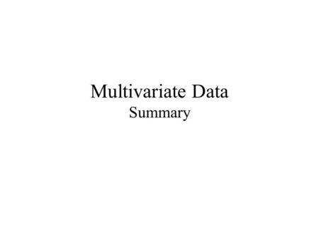 Multivariate Data Summary. Linear Regression and Correlation.