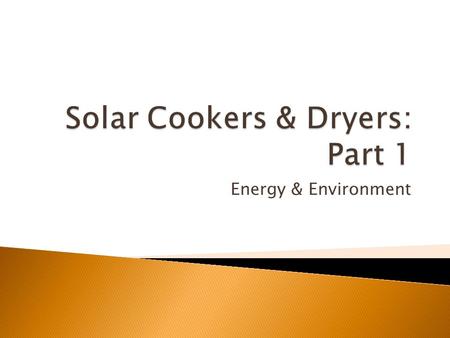 Energy & Environment. Lets get started by refreshing our knowledge on solar energy.