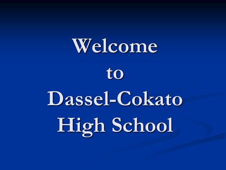 Welcome to Dassel-Cokato High School. Agenda Graduation Requirements for Classes of 2012-2014 Graduation Requirements for Classes of 2012-2014 Registration.
