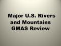 Major U.S. Rivers and Mountains GMAS Review