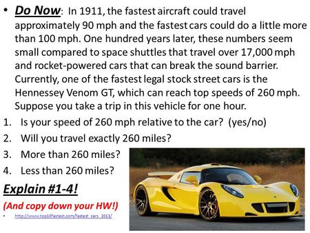 Do Now : In 1911, the fastest aircraft could travel approximately 90 mph and the fastest cars could do a little more than 100 mph. One hundred years later,